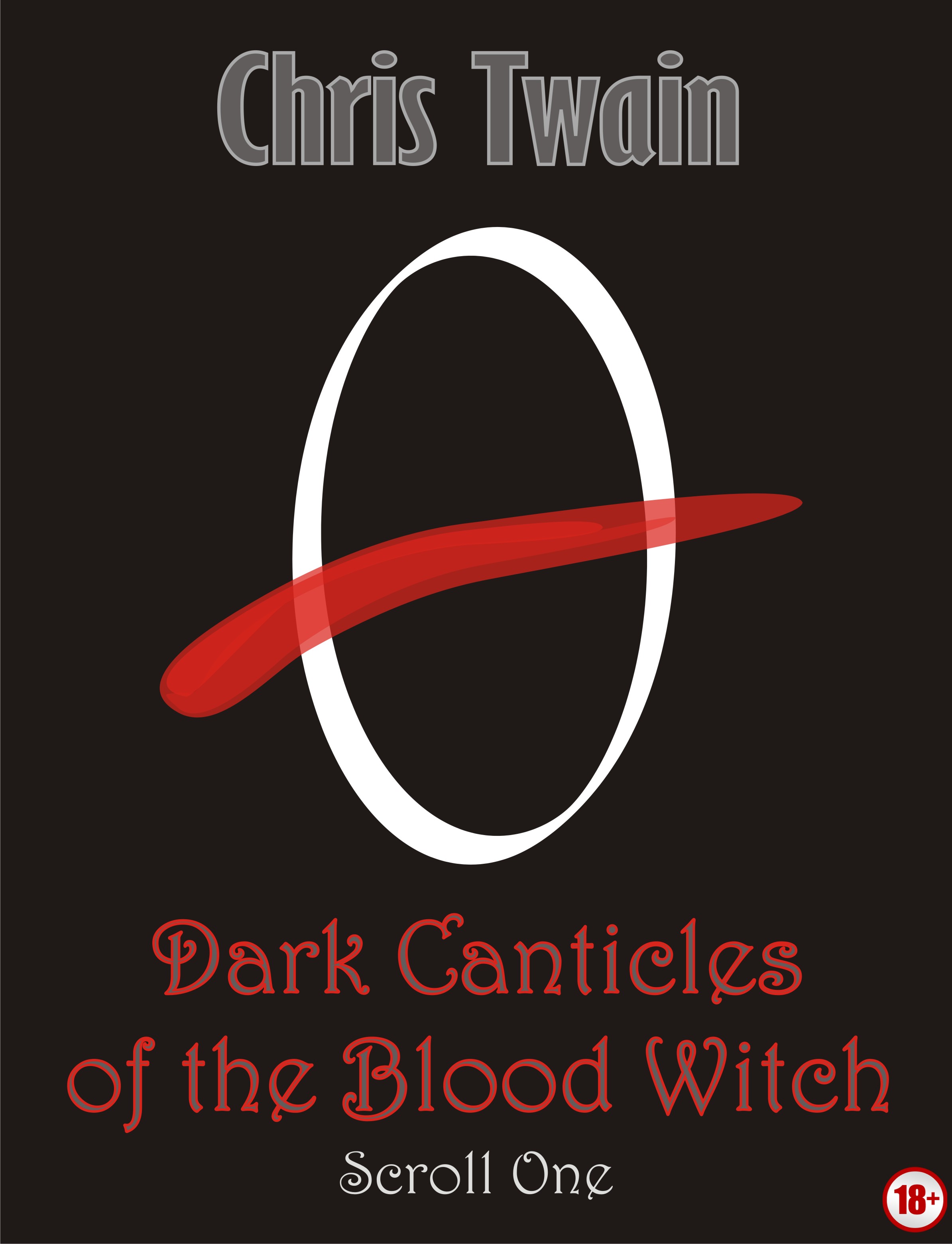 Dark Canticles of the Blood Witch Scroll One by Chris Twain