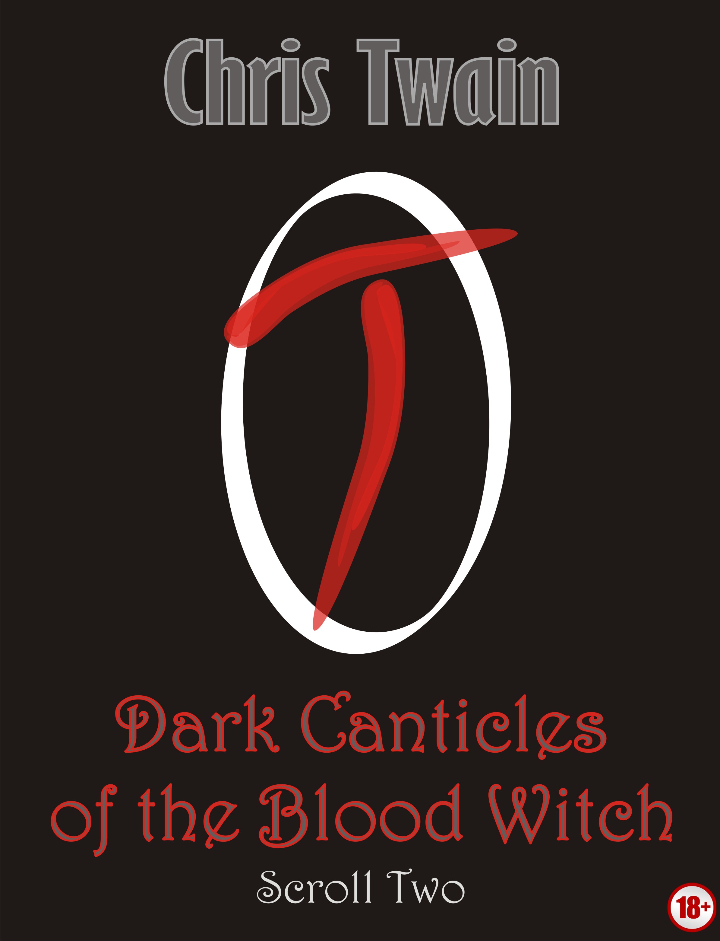 Dark Canticles of the Blood Witch Scroll Two by Chris Twain