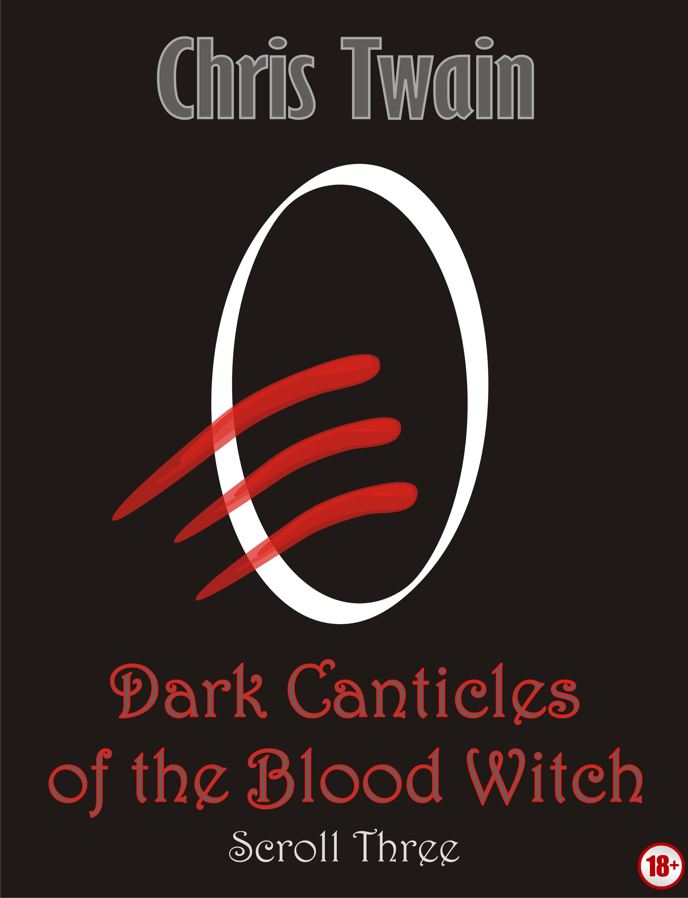 Dark Canticles of the Blood Witch Scroll Three by Chris Twain