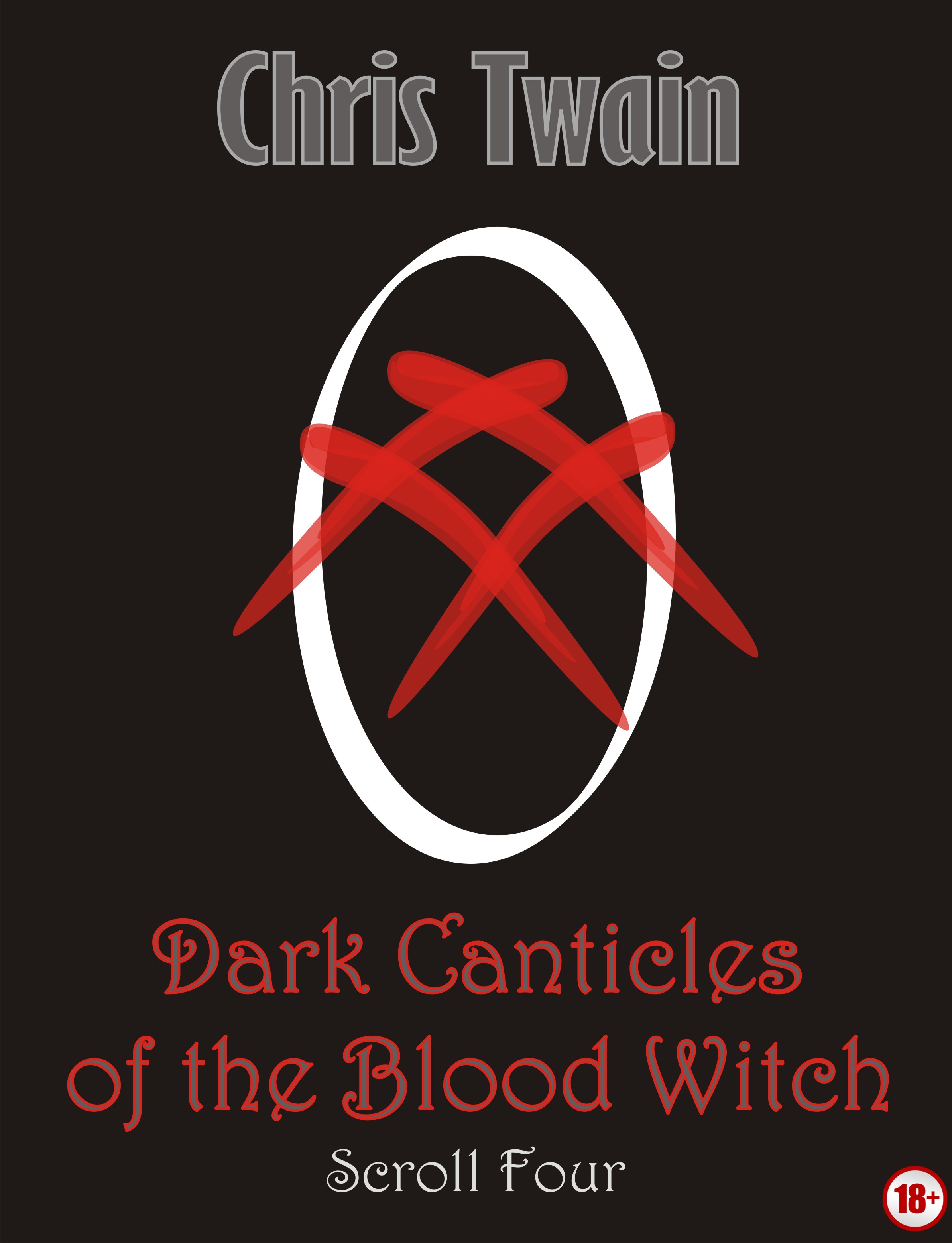 Dark Canticles of the Blood Witch Scroll Four by Chris Twain