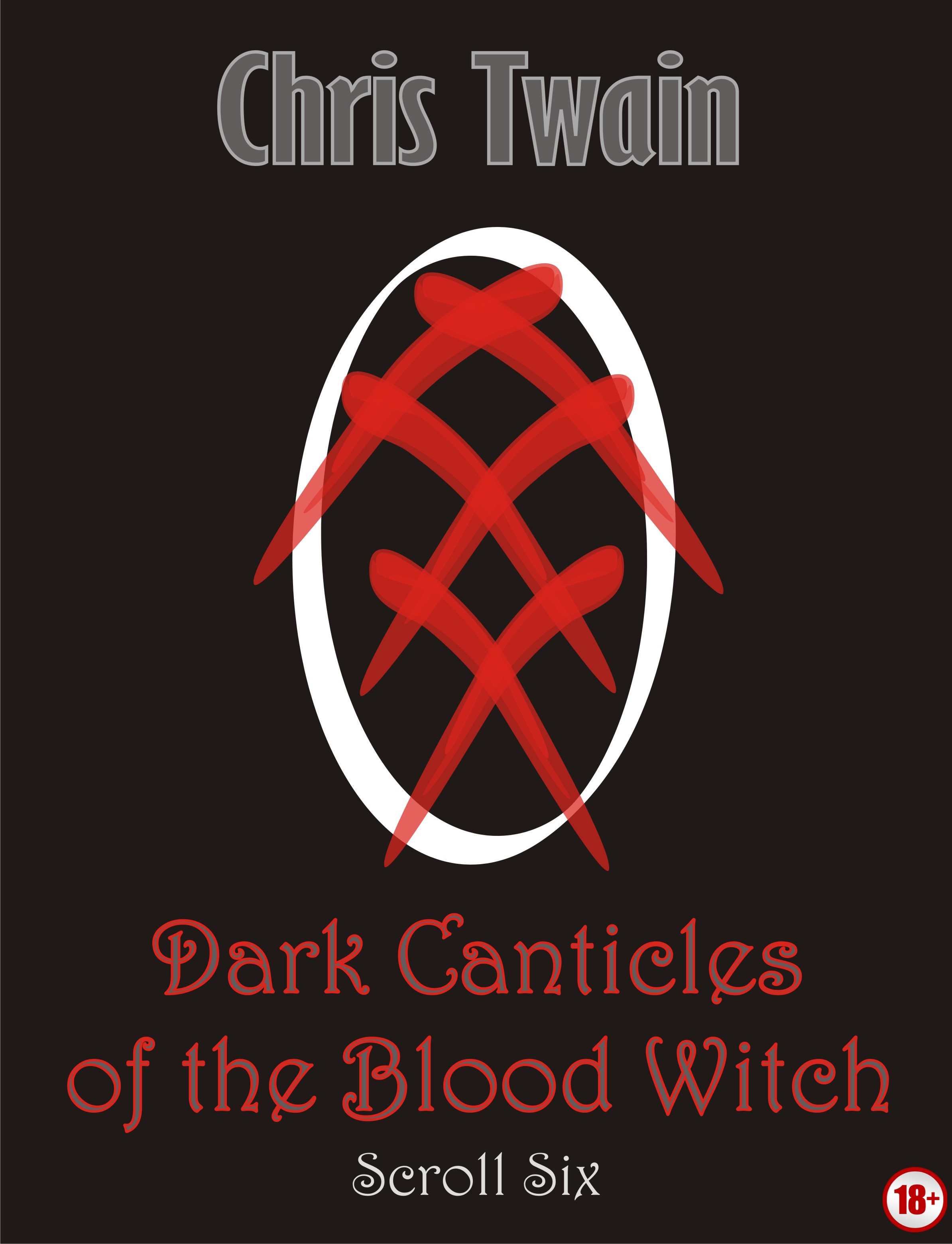 Dark Canticles of the Blood Witch Scroll Six by Chris Twain